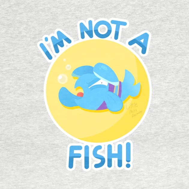 I'm Not a Fish! by ProjectLegacy